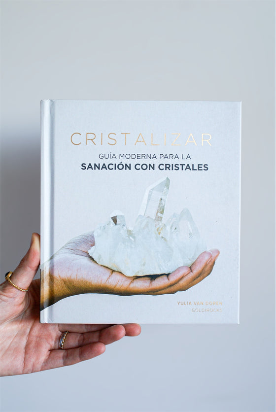 Cristalizar - Guía moderna para la sanación con cristales